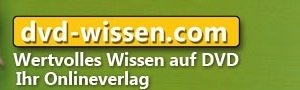 DVD-Wissen.com - Ihr Verlag für wertvolles Wissen auf Video-DVD und zum Download